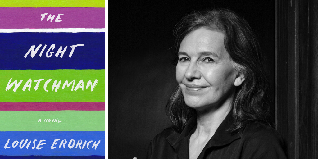 Louise Erdrich “The Night Watchman” (and yeah girl I learned about this at AWP)